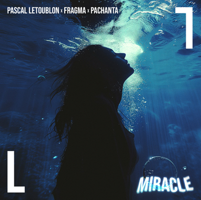 French DJ Pascal Letoubion Teams Up With Fragma & Pachanta On A New Version Of Hit Single “Miracle”